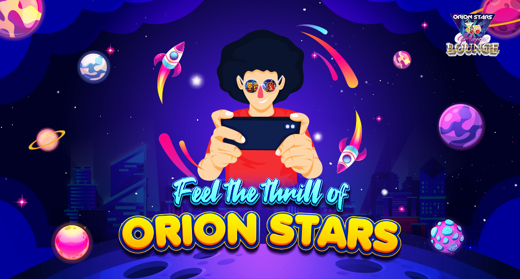 Orion Stars Casino: Your Ticket to Fun and Big Wins